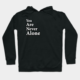 You are never alone Hoodie